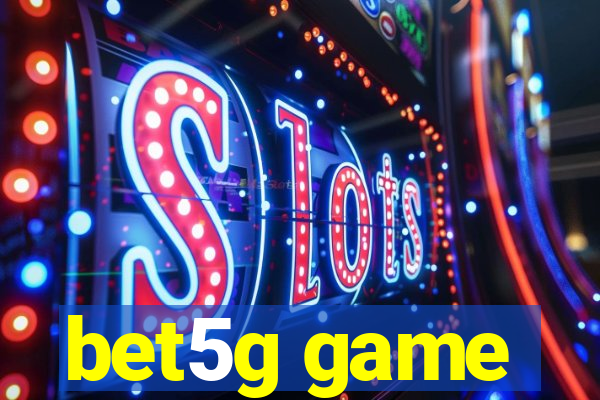 bet5g game