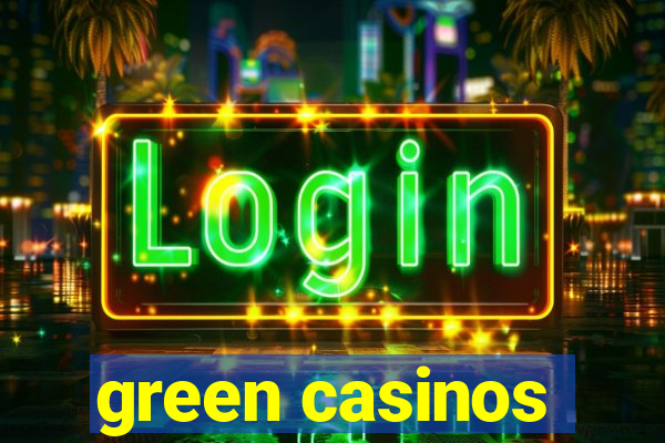 green casinos