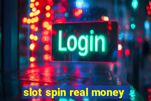 slot spin real money