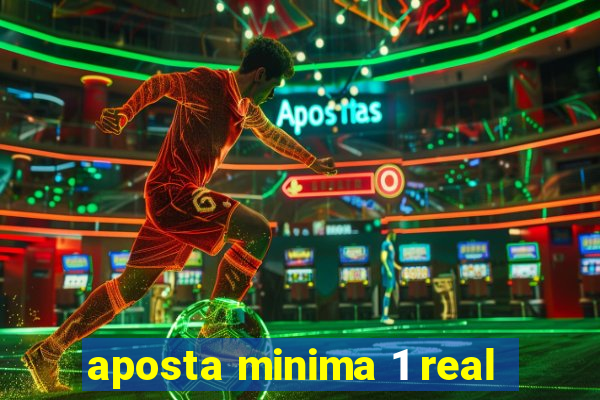 aposta minima 1 real