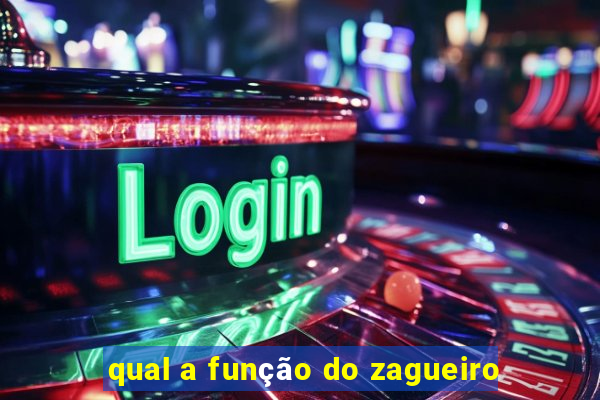 qual a função do zagueiro