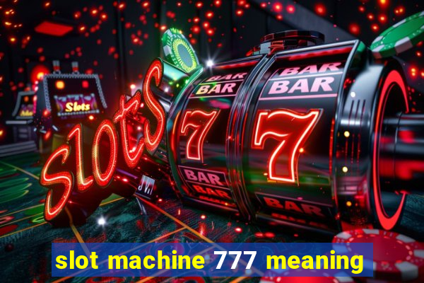 slot machine 777 meaning