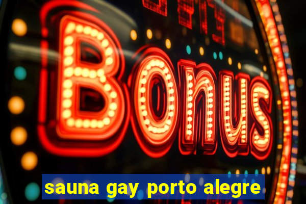 sauna gay porto alegre