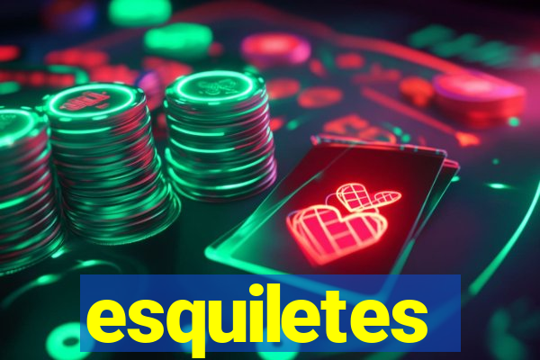 esquiletes