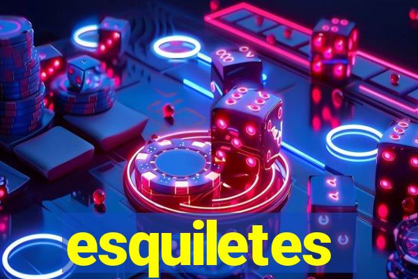 esquiletes