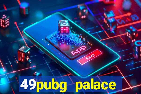 49pubg palace sports slots