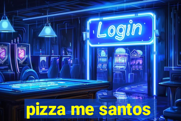 pizza me santos