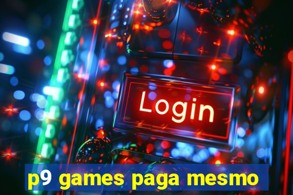 p9 games paga mesmo