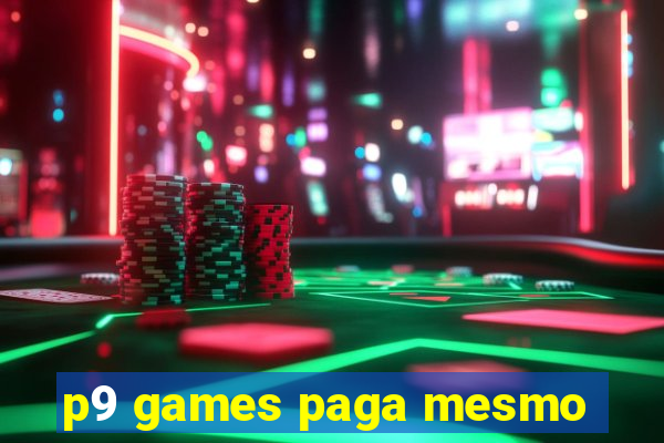 p9 games paga mesmo