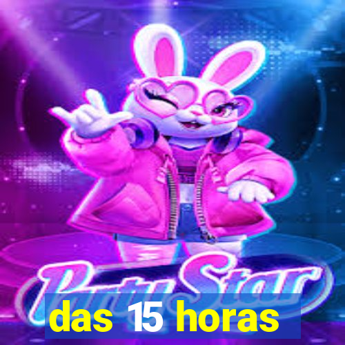 das 15 horas