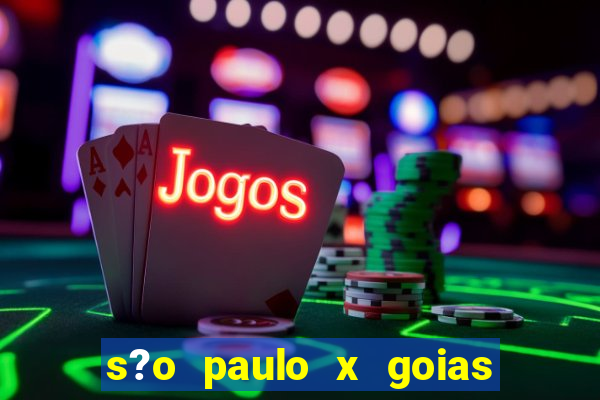 s?o paulo x goias ao vivo