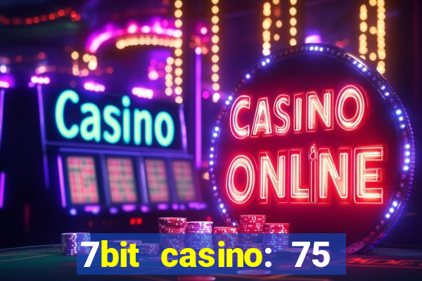 7bit casino: 75 free spins