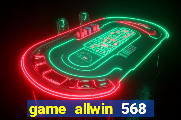 game allwin 568 com login