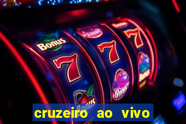 cruzeiro ao vivo em hd