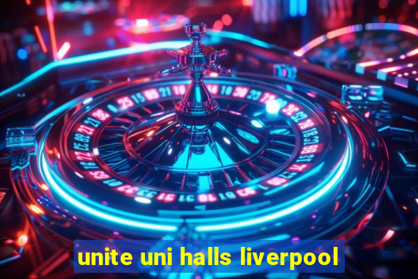 unite uni halls liverpool