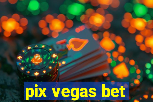 pix vegas bet