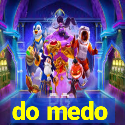 do medo