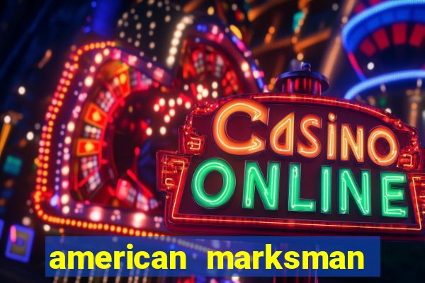 american marksman apk dinheiro infinito