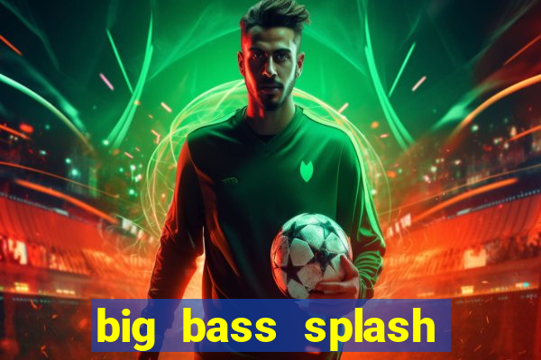 big bass splash slot recenzie