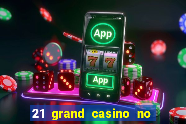 21 grand casino no deposit bonus