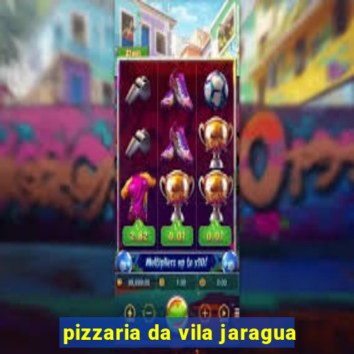 pizzaria da vila jaragua