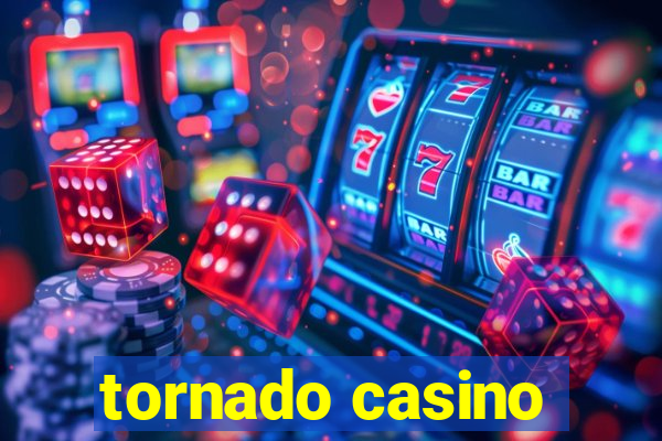 tornado casino