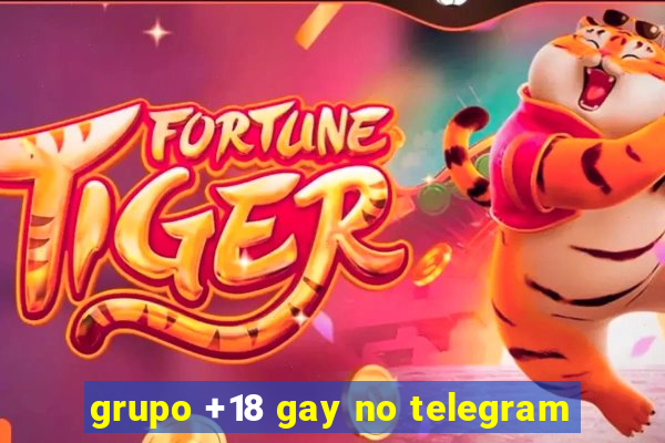 grupo +18 gay no telegram