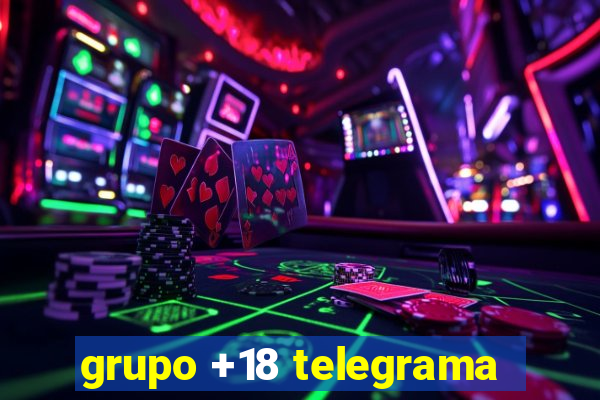 grupo +18 telegrama