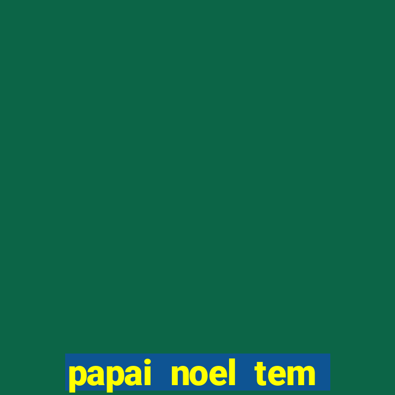 papai noel tem quantos anos