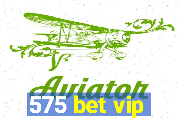 575 bet vip