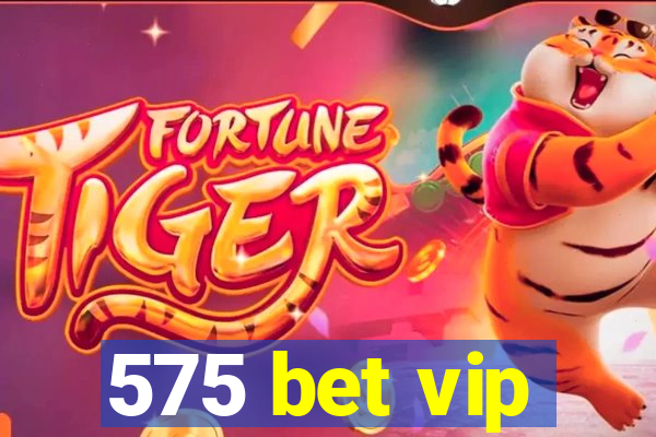 575 bet vip