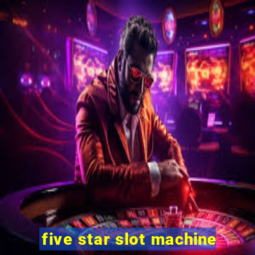 five star slot machine