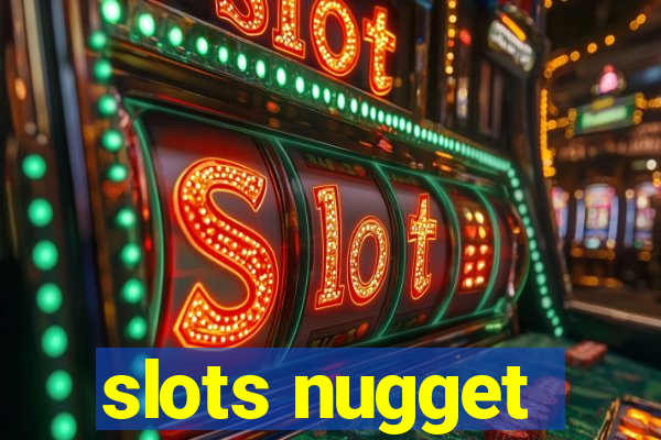 slots nugget