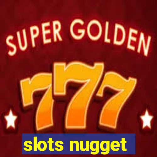 slots nugget