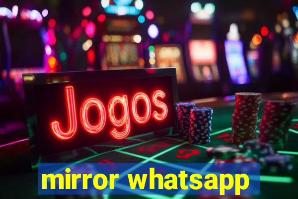 mirror whatsapp