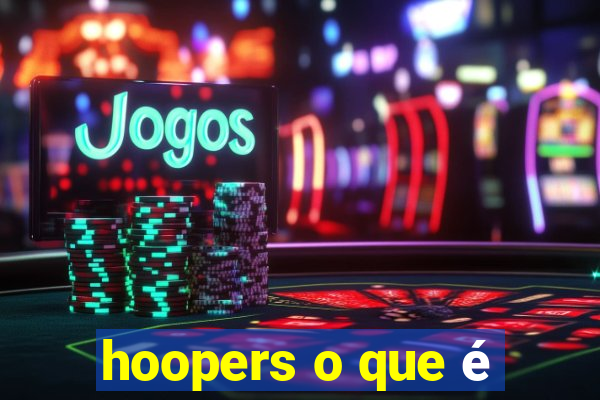 hoopers o que é