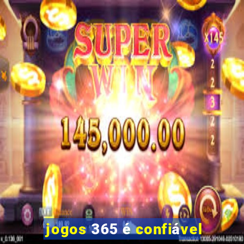 jogos 365 é confiável