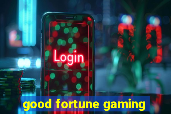 good fortune gaming