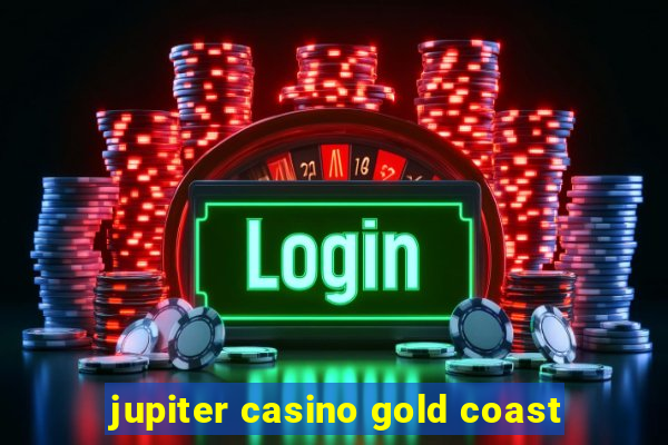 jupiter casino gold coast