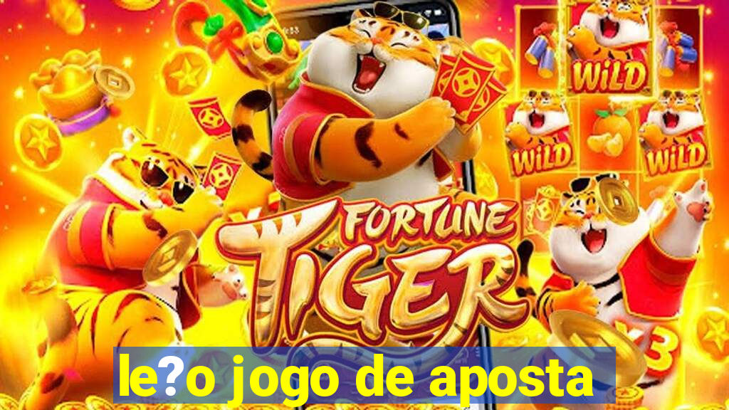 le?o jogo de aposta