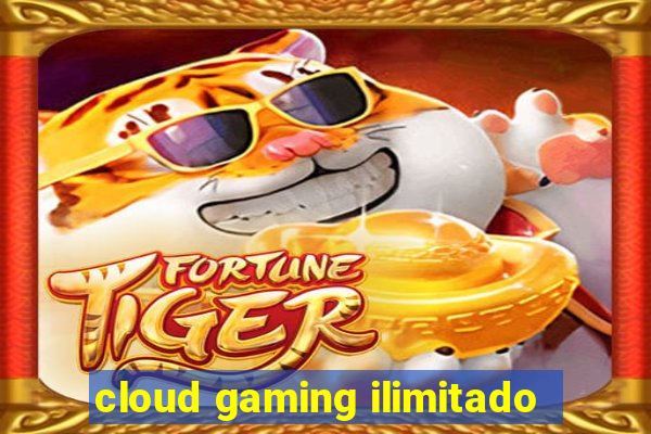 cloud gaming ilimitado