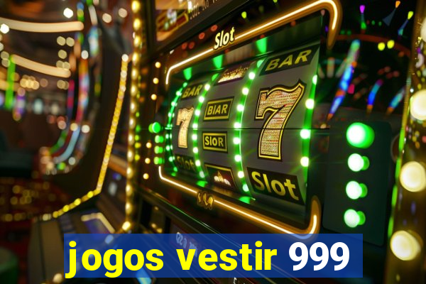 jogos vestir 999