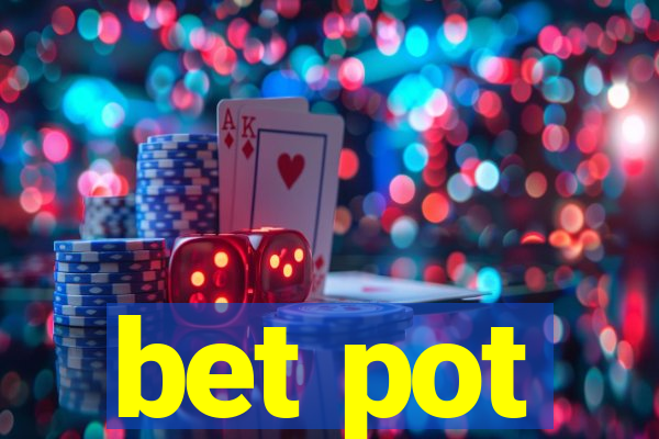 bet pot