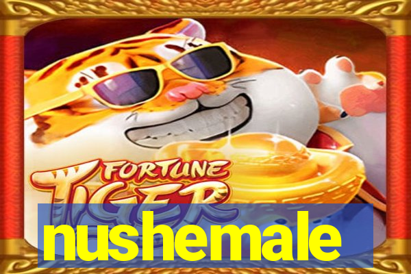 nushemale