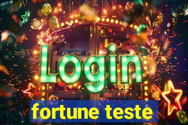 fortune teste