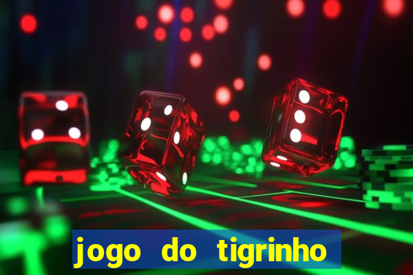 jogo do tigrinho funciona mesmo