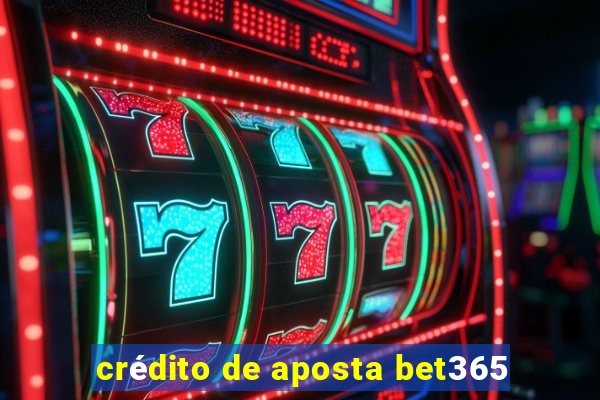 crédito de aposta bet365