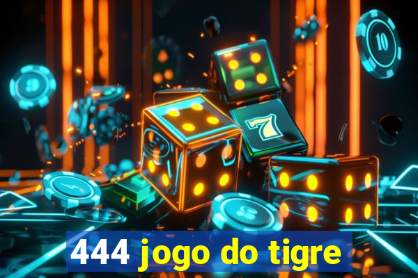 444 jogo do tigre