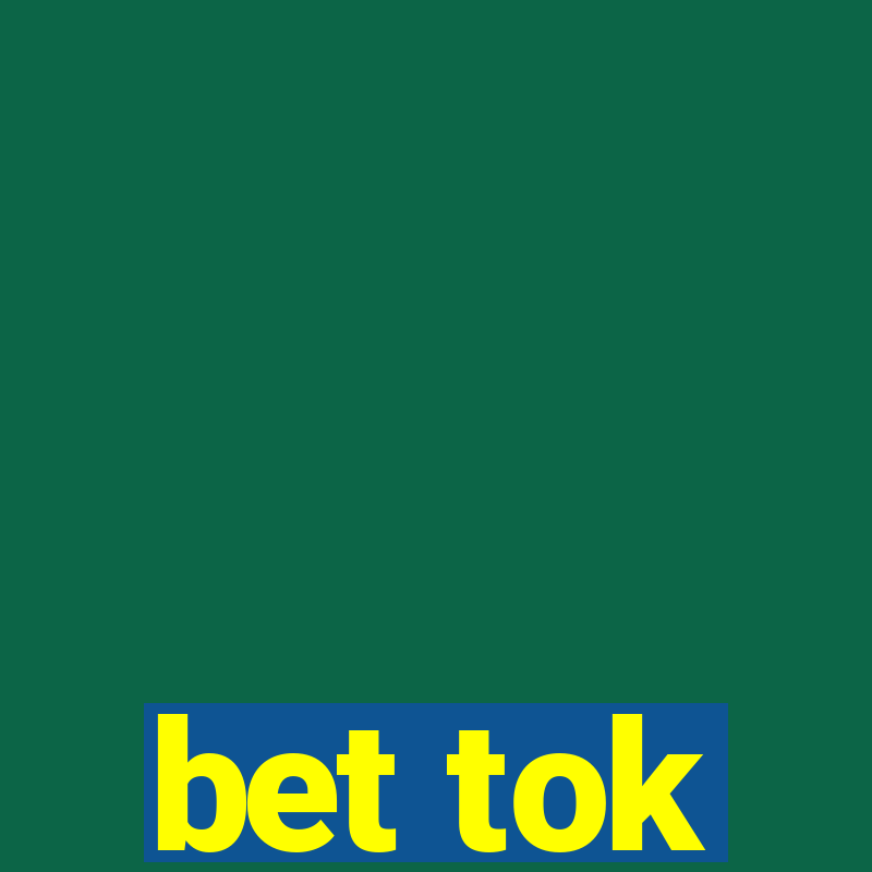 bet tok