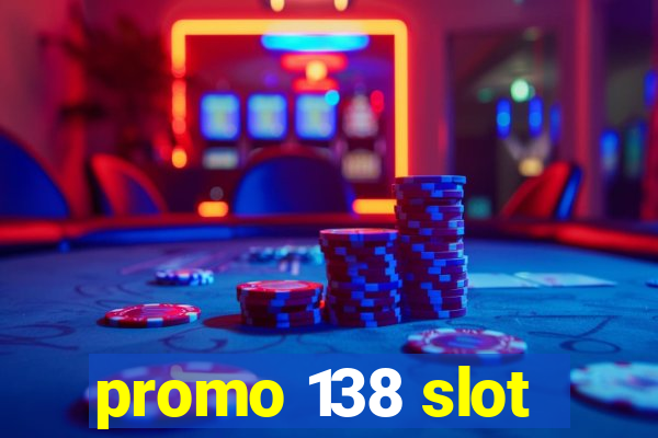 promo 138 slot